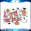 lets-go-ghouls-halloween-ghost-svg-cricut-files