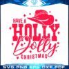 have-a-holly-dolly-svg-best-graphic-designs-cutting-files