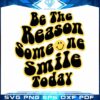 be-the-reason-someone-smile-today-svg-files-silhouette-diy-craft