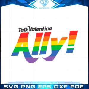LGBTQIA Ally Rainbow Talk To Valentina Rainbow SVG Cutting Files