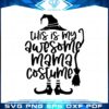 halloween-witch-quote-svg-this-is-my-awesome-nana-costume-cutting-file