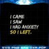 funny-saying-svg-i-came-i-saw-i-had-anxiety-cutting-file