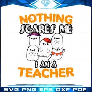 teacher-ghost-halloween-svg-nothing-scares-me-graphic-designs-files