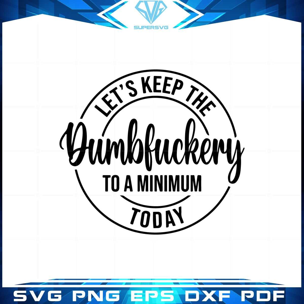 dumbfuckery-logo-svg-lets-keep-the-dumbfuckery-cutting-file