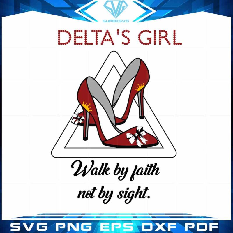 deltas-girl-walk-by-faith-not-by-sight-svg-file-silhouette-diy-craft