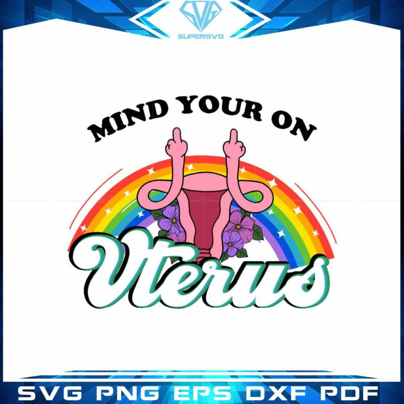 mind-your-own-uterus-svg-cut-files