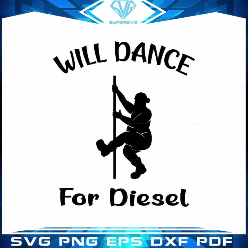 i-will-dance-for-diesel-funny-svg-cut-files