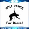 i-will-dance-for-diesel-funny-svg-cut-files