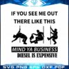 if-you-see-me-out-there-like-this-mind-ya-business-diesel-is-expensive-svg-cut-files