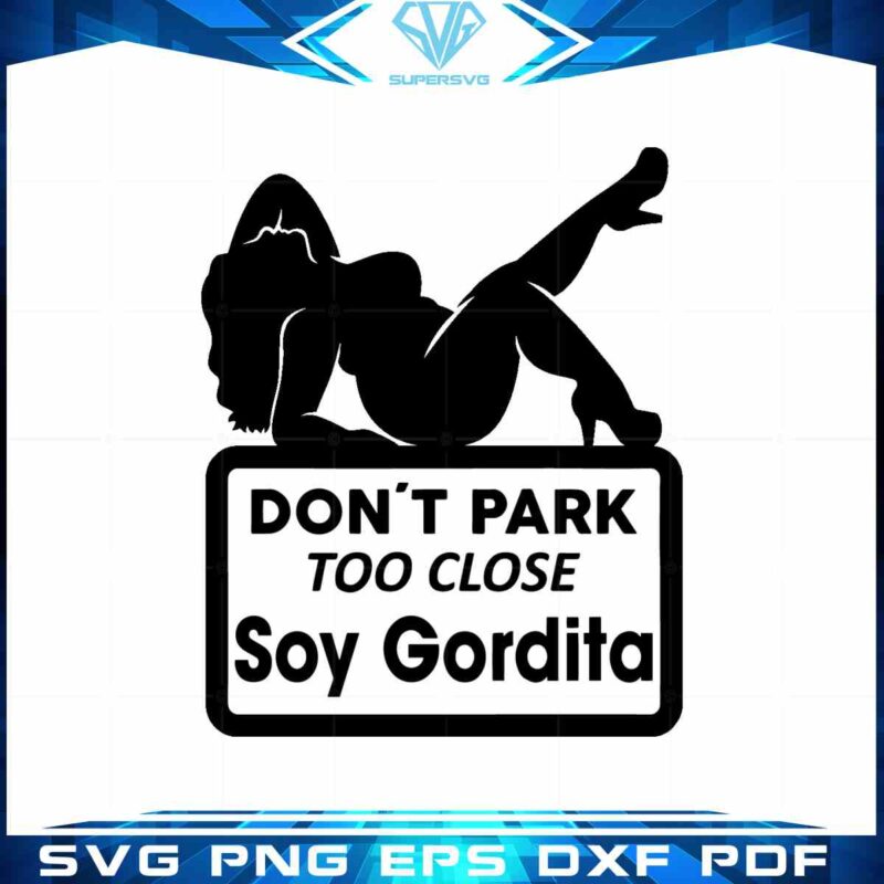 dont-park-too-close-soy-gordita-thick-curvy-mudflap-woman-cricut-svg-cutting-files