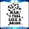 i-feel-like-a-bride-bachelorette-cowgirl-western-svg-cutting-files