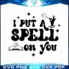 halloween-witch-magic-i-put-a-spell-on-you-svg-graphic-design-files