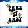 take-it-easy-retro-daisy-flowers-cricut-svg-cutting-files-digital-download