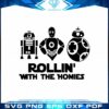 star-wars-disney-svg-rollin-with-the-homies-best-design-cutting-file