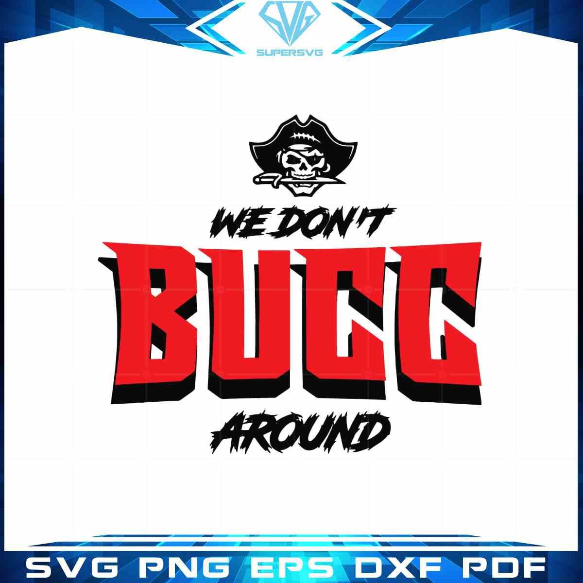 tampa-bay-buccs-team-svg-we-dont-bucc-around-graphic-design-file