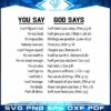 chirstian-god-quote-svg-you-say-and-god-says-cutting-digital-file