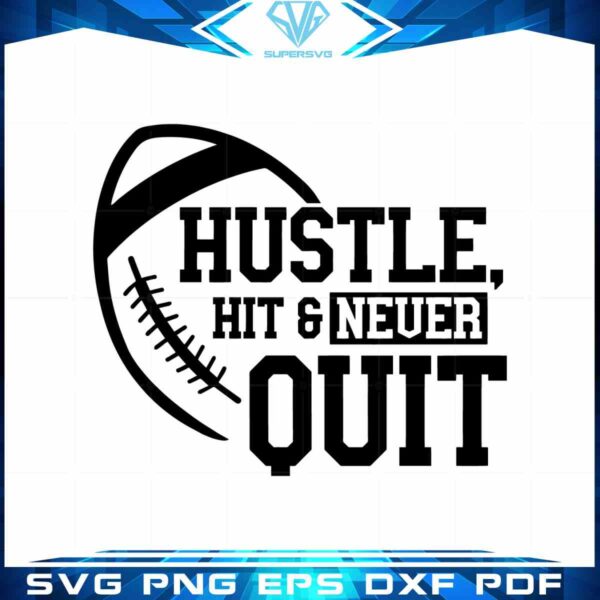 football-funny-quote-for-fan-svg-hustle-hit-never-quit-cutting-digital-file