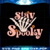 skeleton-hand-stay-spooky-floral-svg-for-cricut-sublimation-files