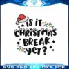is-it-christmas-break-yet-svg-santa-claus-hat-cutting-digital-file