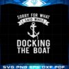 sorry-what-i-said-docking-boat-svg-funny-boating-files-for-cricut