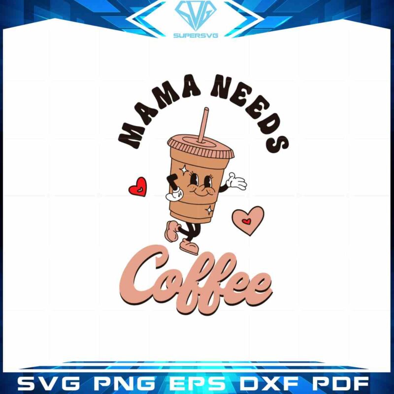 mama-needs-coffee-vintage-svg-files-for-cricut-sublimation-files