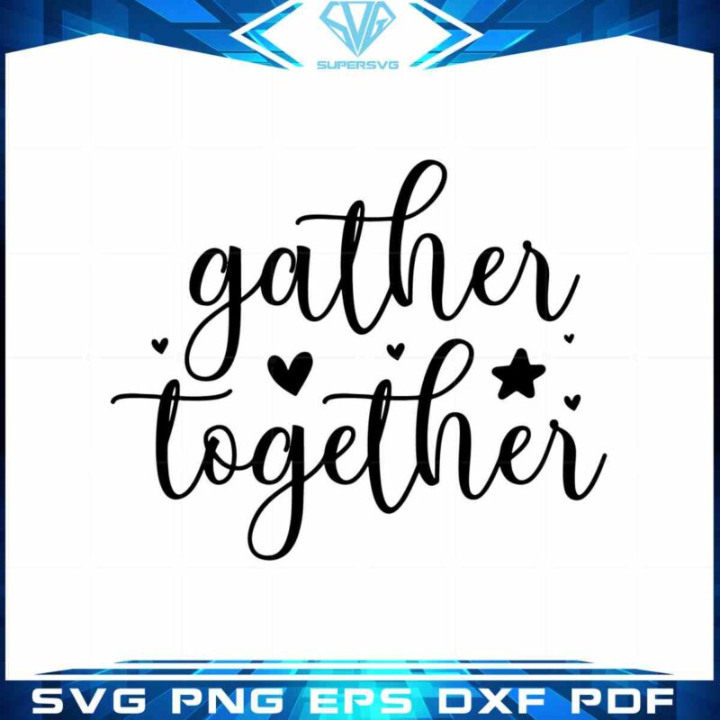 gather-together-thanksgiving-quote-svg-files-for-cricut-sublimation-files