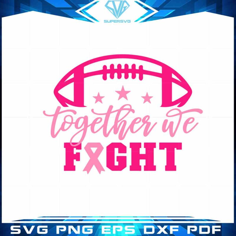 together-we-fight-svg-football-breast-cancer-cutting-digital-file