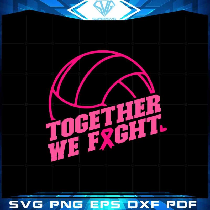 together-we-fight-svg-volleyball-breast-cancer-graphic-design-file