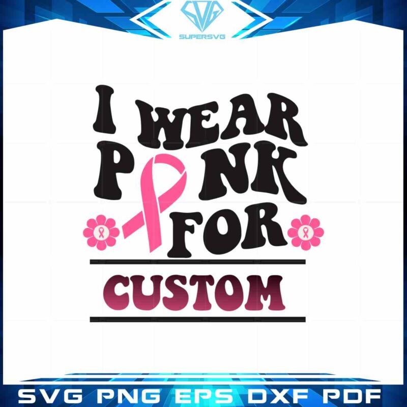 i-wear-pink-for-custom-svg-breast-cancer-graphic-design-cutting-file