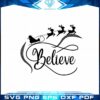 christmas-believe-reindeer-santa-svg-best-graphic-design-cutting-file
