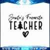 santas-favorite-teacher-svg-merry-christmas-graphic-design-cutting-file