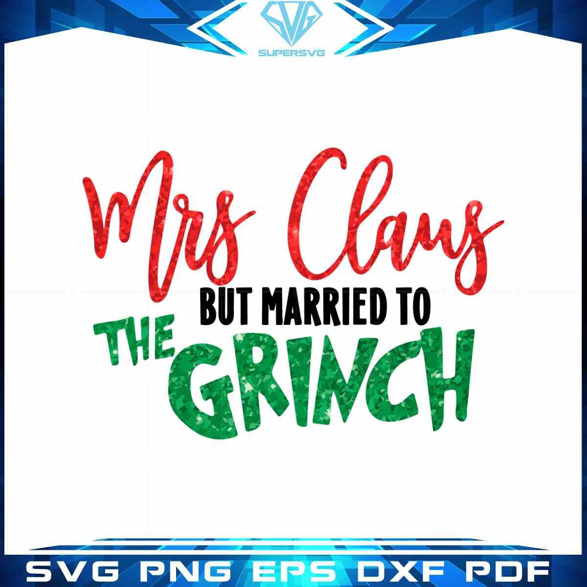 mrs-claus-but-married-to-the-grinch-svg-christmas-day-cricut-file