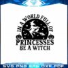princesses-be-a-witch-svg-happy-halloween-cricut-files-silhouette