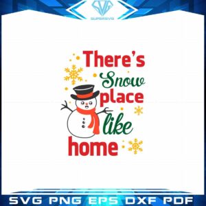 Theres Snow Place Like Home SVG Snow Man Cricut File