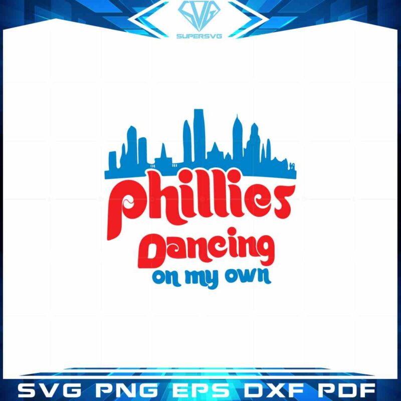 phillies-dancing-on-my-own-baseball-svg-cutting-digital-file