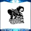 halloween-witch-hat-spooky-svg-something-wicked-this-way-comes-cutting-file