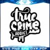 halloween-true-crime-addict-vetor-svg-files-for-cricut-sublimation-files