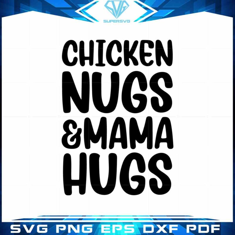 funny-quote-svg-chicken-nugs-mama-hugs-graphic-cutting-file