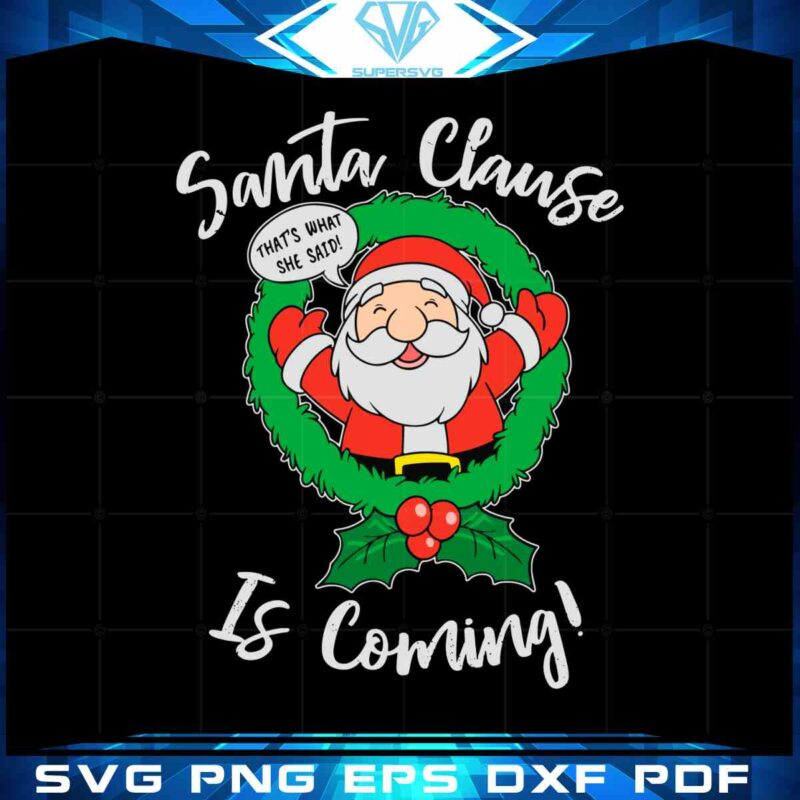 santa-claus-is-coming-svg-funny-christmas-cutting-digital-files
