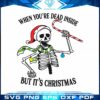 when-youre-dead-inside-but-its-christmas-svg-files-for-cricut