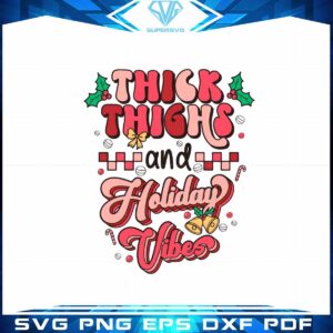 thick-thighs-and-holiday-christmas-vibes-svg-digital-files