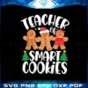 teacher-of-smart-cookies-svg-gingerbread-christmas-digital-file