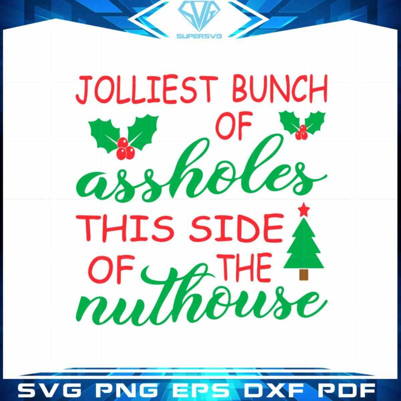 jolliest-bunch-of-assholes-this-side-of-the-nuthouse-svg-cutting-files