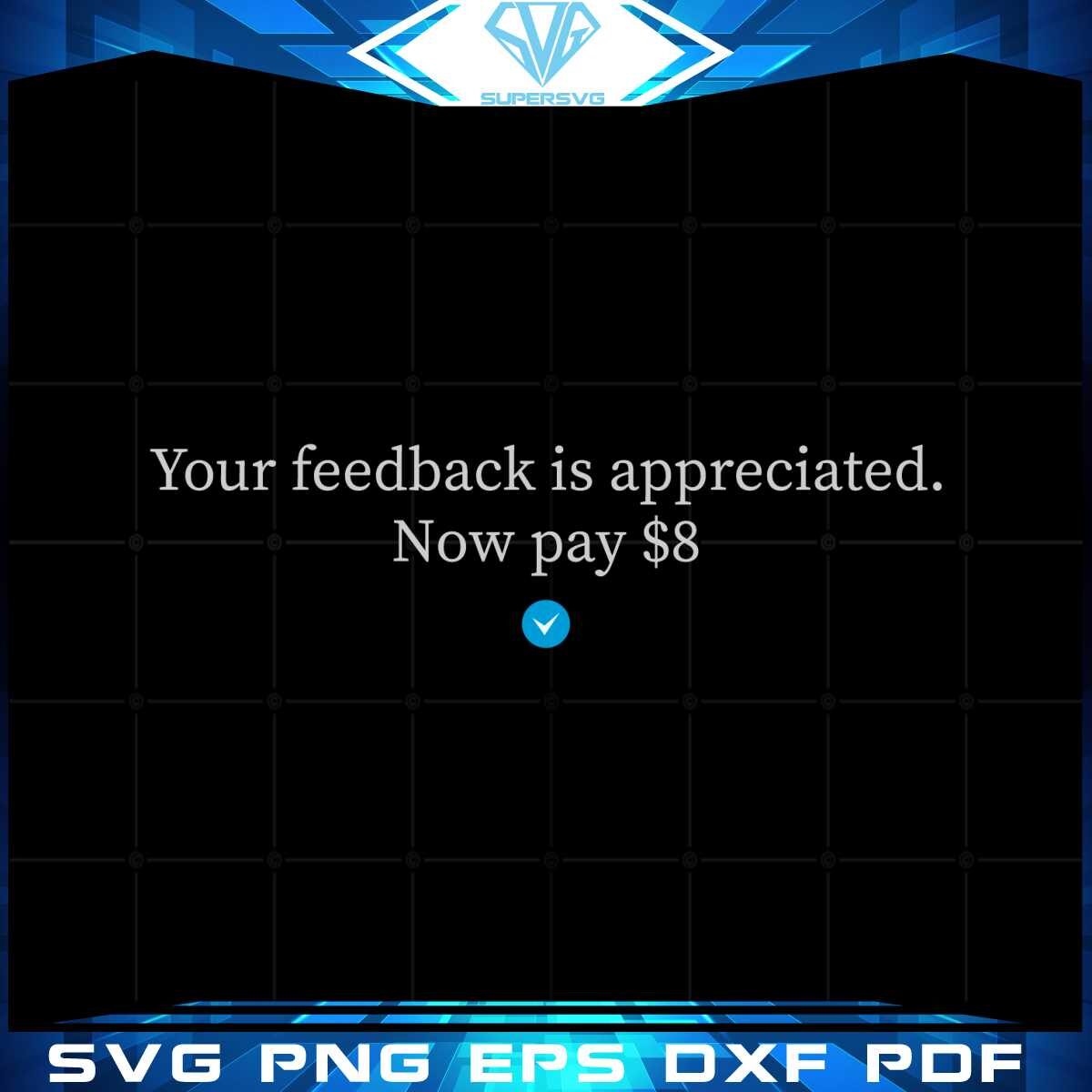 your-feedback-is-appreciated-svg-now-pay-8-cutting-files