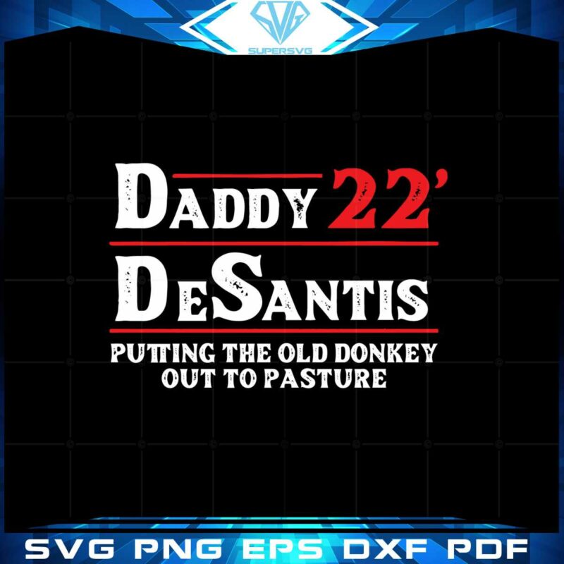 daddy-22-desantis-svg-putting-the-old-donkey-out-to-pasture-cutting-files