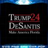make-america-florida-svg-trump-desantis-2024-election-cutting-files
