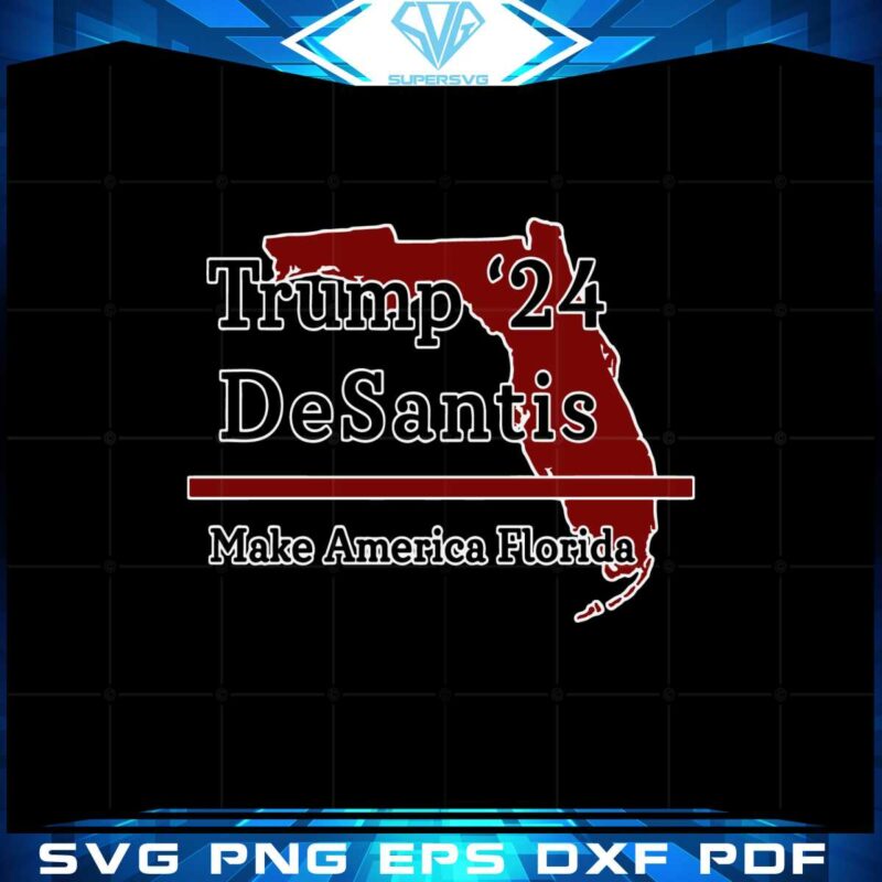 trump-desantis-2024-svg-make-america-florida-state-cutting-files