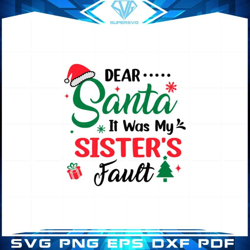 dear-santa-it-was-my-sisters-fault-svg-cutting-digital-fies