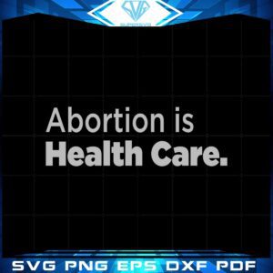 abortion-is-health-care-svg-cutting-files