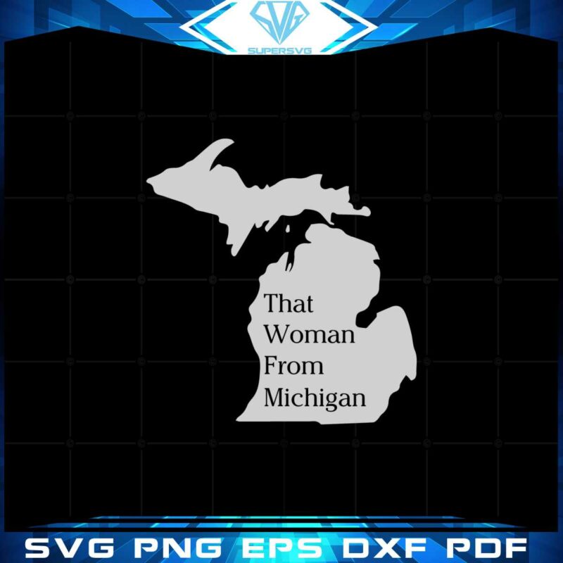 that-woman-from-michigan-svg-digital-files-for-cricut